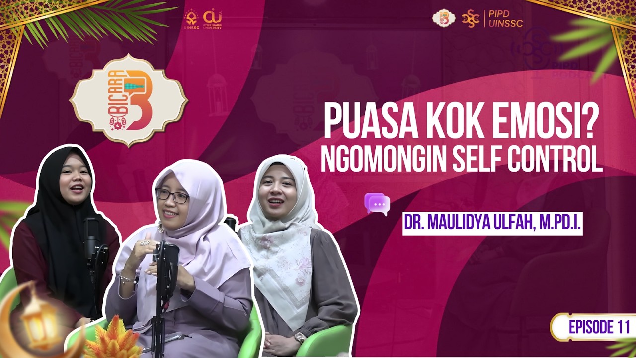 Puasa Kok Emosi? Ngomongin Self Control | Dr. Maulidya Ulfah, M.Pd.I. | BICARA SEASON 3 #11