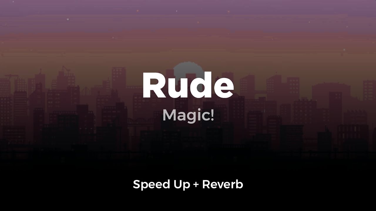 Rude - Lyrics (Speed Up + Reverb)
