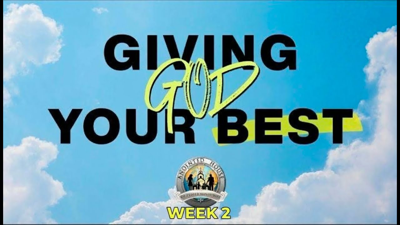 Giving God Your Best week 2