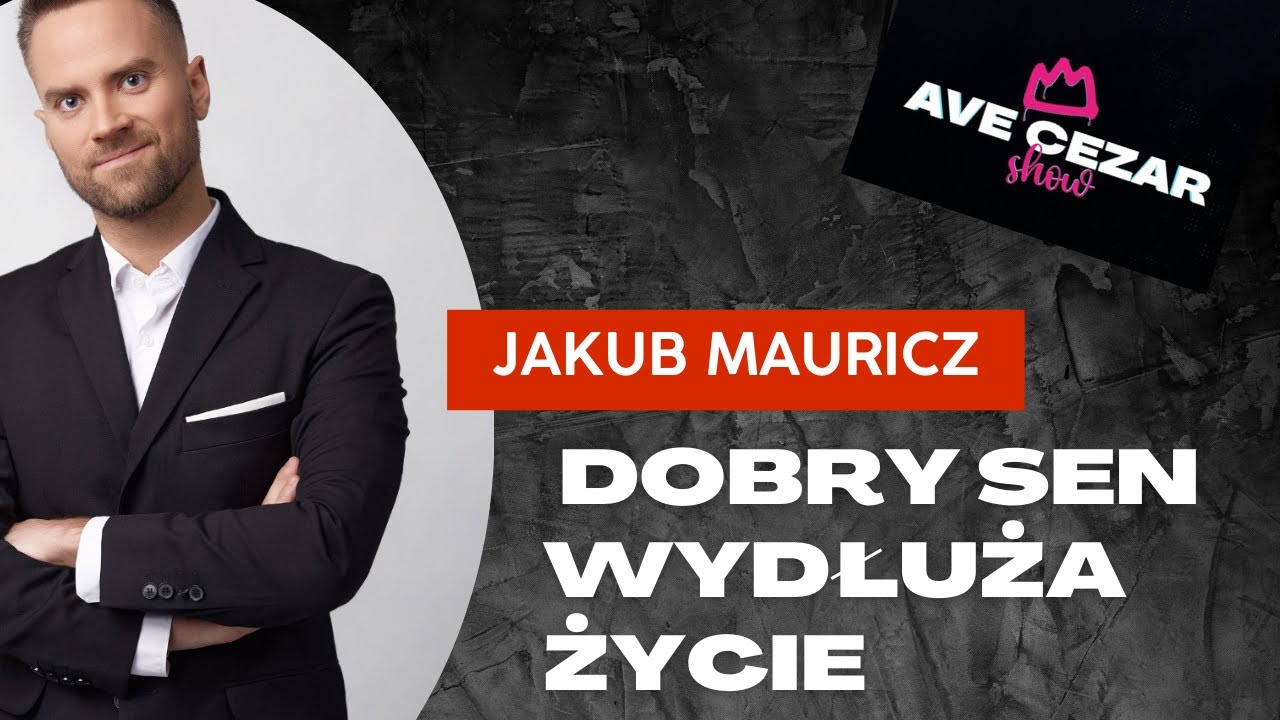 Efektywny sen zwiększa jakość życia - Jakub Mauricz