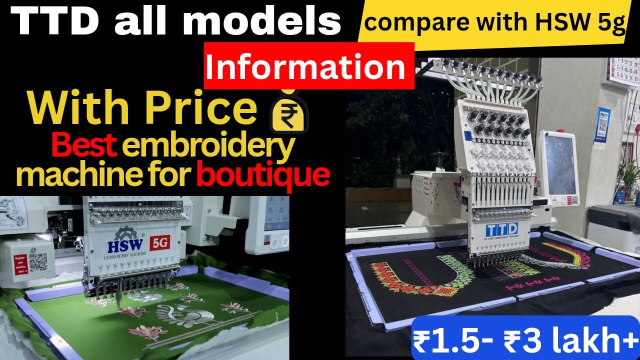 TTD Embroidery Machine Models, Prices & Full Feature Comparison | TTD vs HSW 5G embroidery machine 