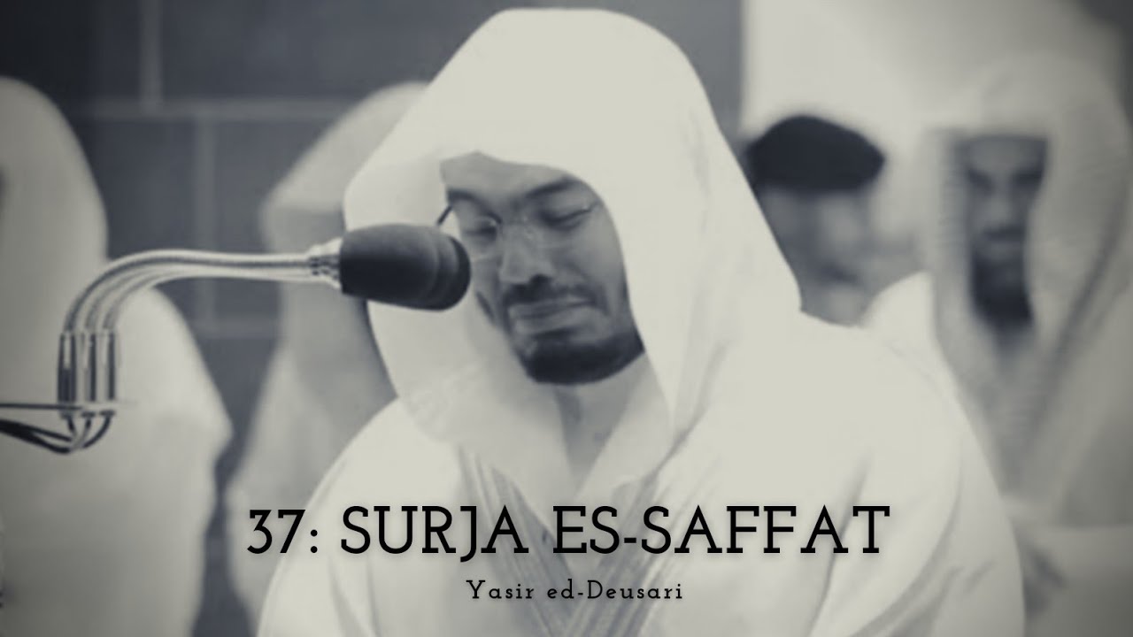 37: SURJA ES-SAFFAT | Yasir ed-Deusari