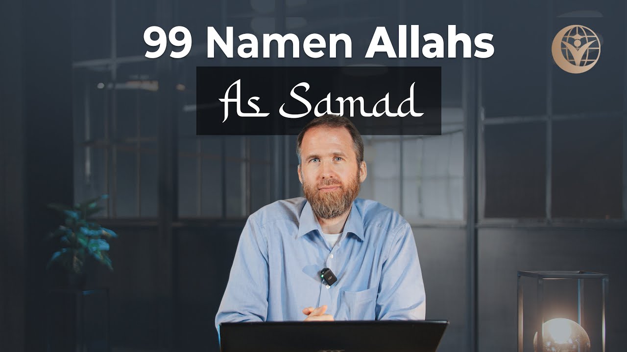 Der Ewige, der Absolute - As Samad |&nbsp;99 Namen Allahs