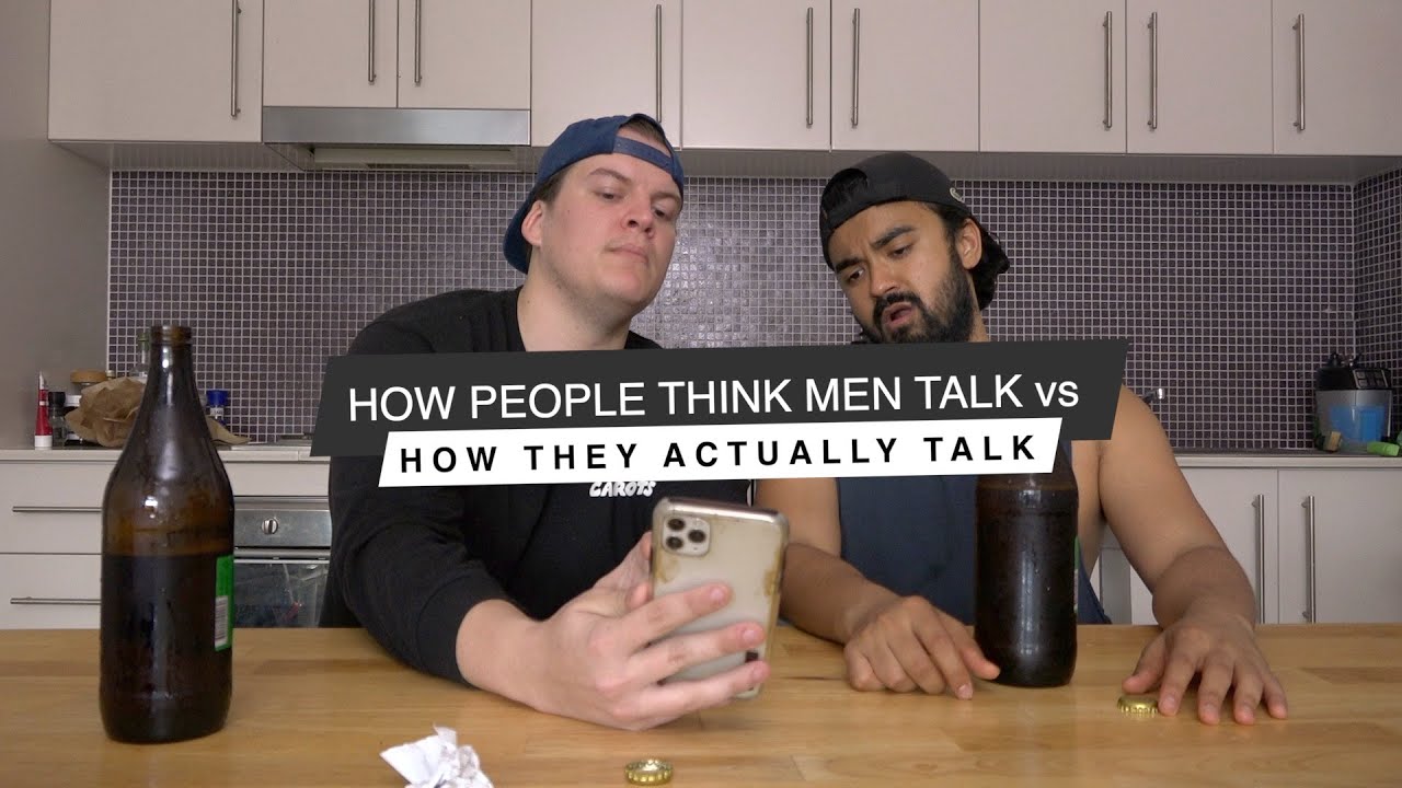 How People Think Men Talk vs How They Actually Talk
