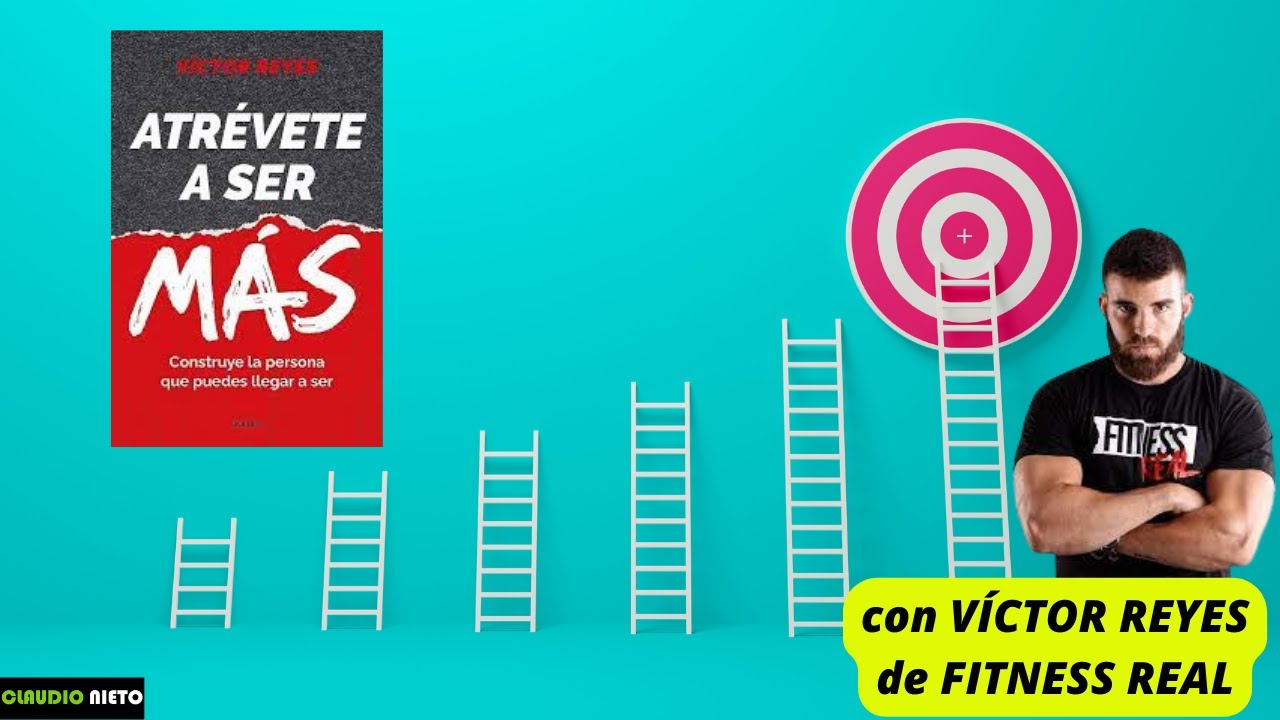 VÍCTOR REYES, ATRÉVETE a ser MÁS (FITNESS REAL)