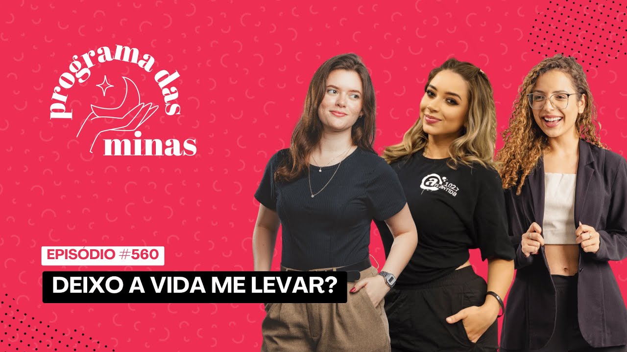 Deixo a vida me levar? | PROGRAMA DAS MINAS | 19/01 #560