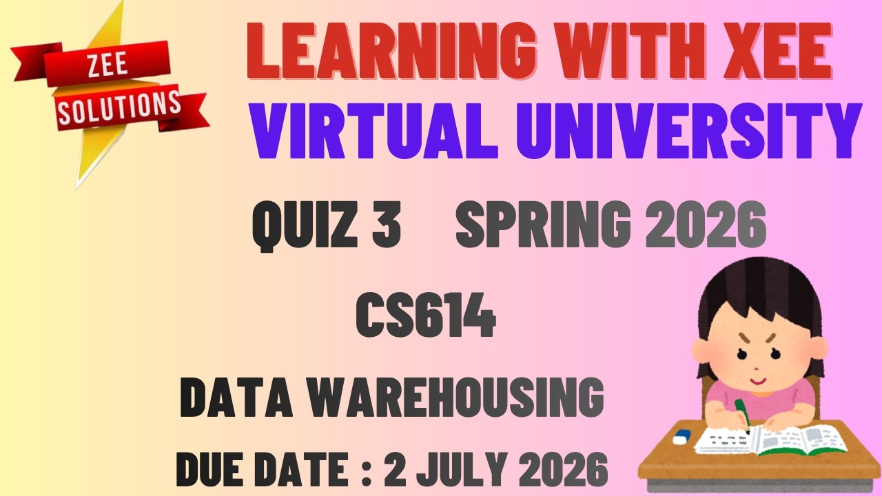 CS614 Data Warehousing Quiz 3 Spring 2026 Virtual University of Pakistan