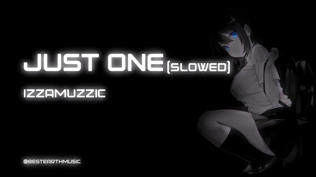 izzamuzzic - Just one (slowed) (music from TikTok)