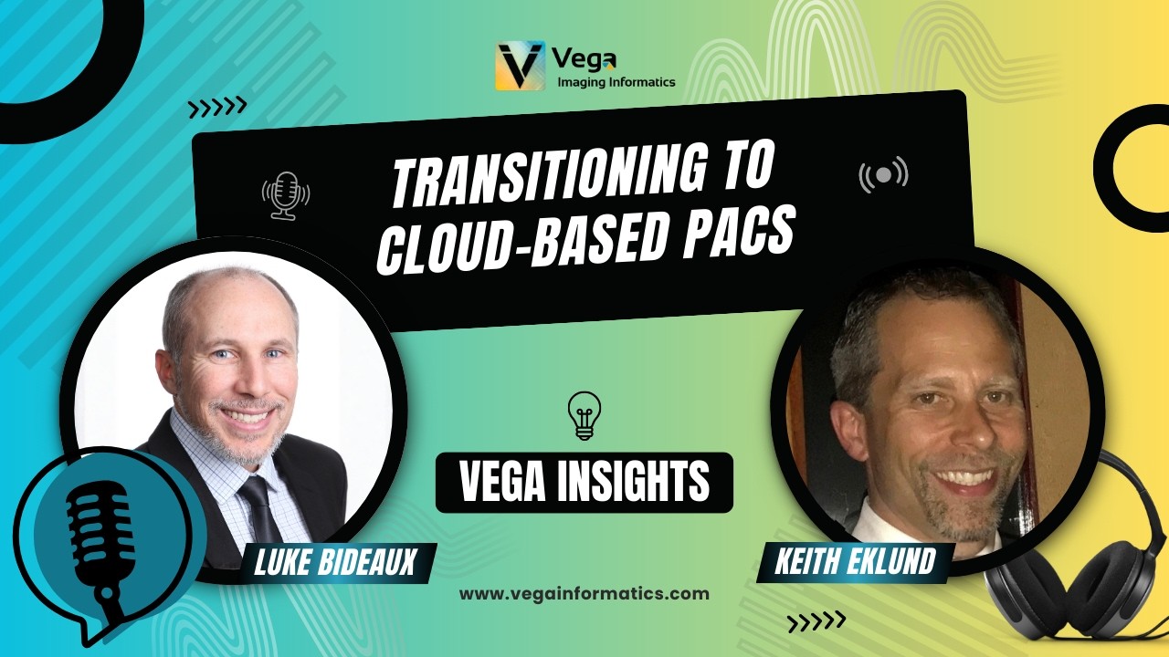 Vega Insights - Episode 16: Transitioning to Cloud-Based PACS