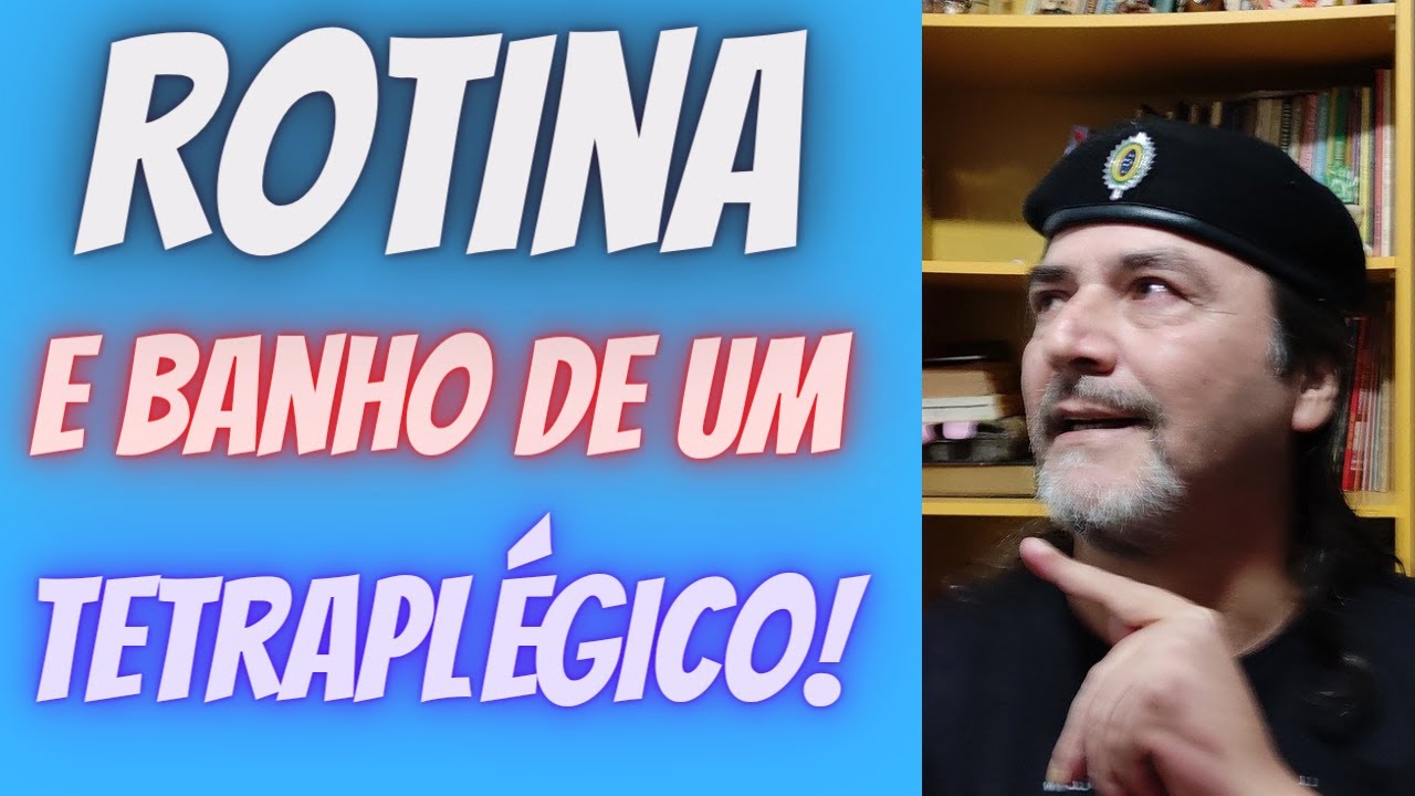 Tetraplégico: Minha Rotina