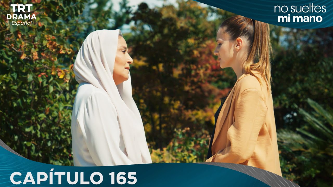 Elimi Bırakma (No Sueltes Mi Mano) - Capítulo 165