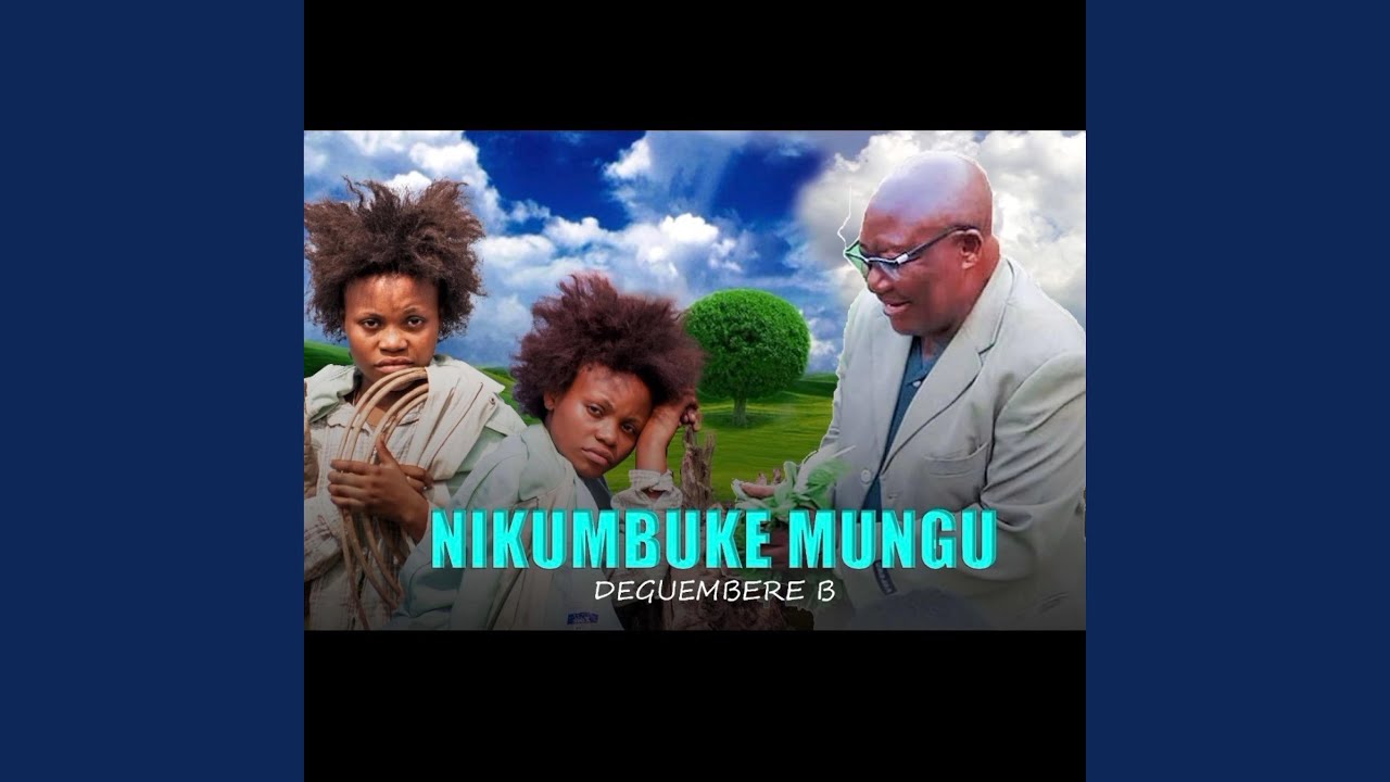 NIKUMBUKE MUNGU (Degeumbere bi'esse)