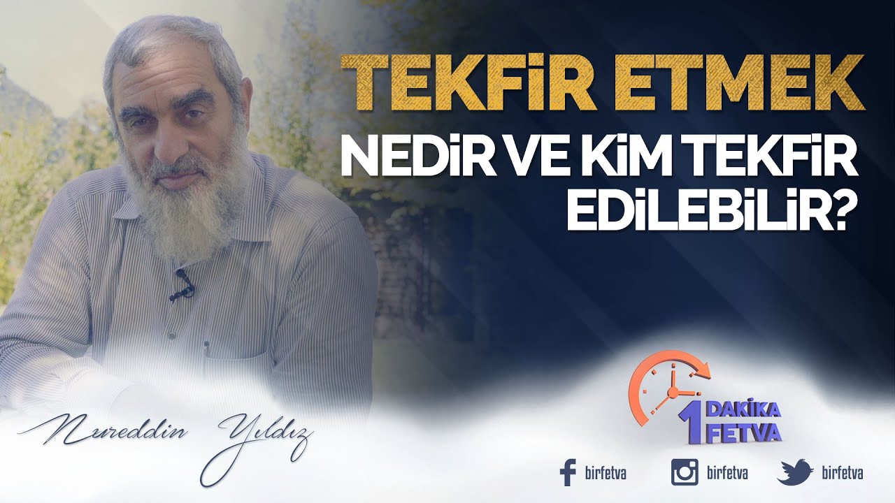 Tekfir etmek nedir ve kim tekfir edilebilir? | [ Birfetva - Nureddin Yıldız ]