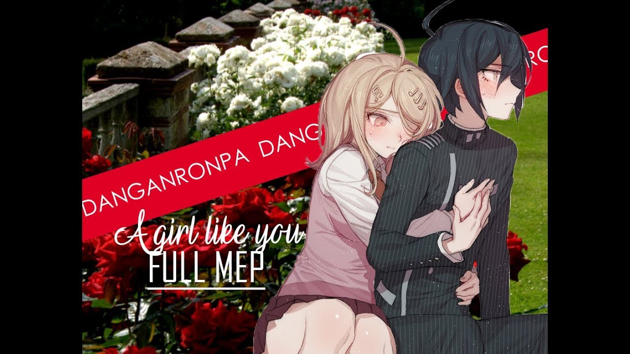 A girl like you || FULL DANGANRONPA MEP [#2]