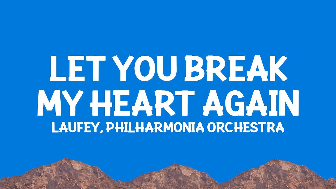 @laufey, Philharmonia Orchestra – Let You Break My Heart Again (Lyrics)