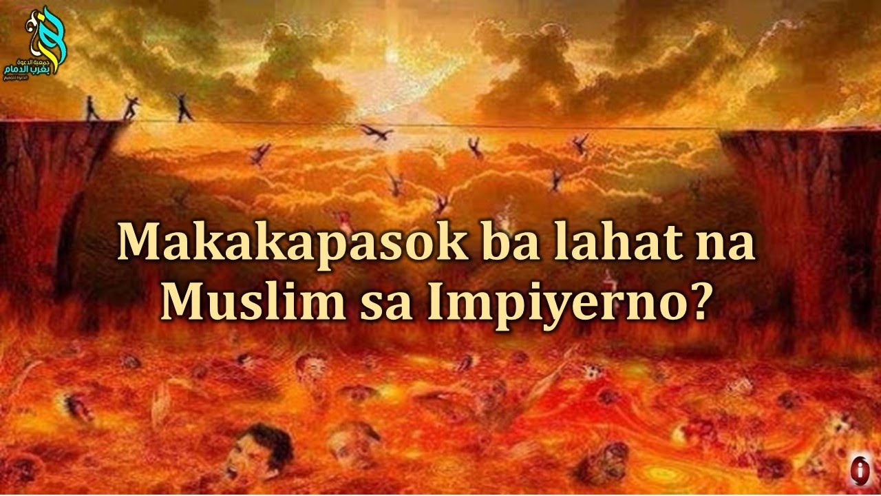 Makakapasok ba lahat na Muslim sa Impiyerno?