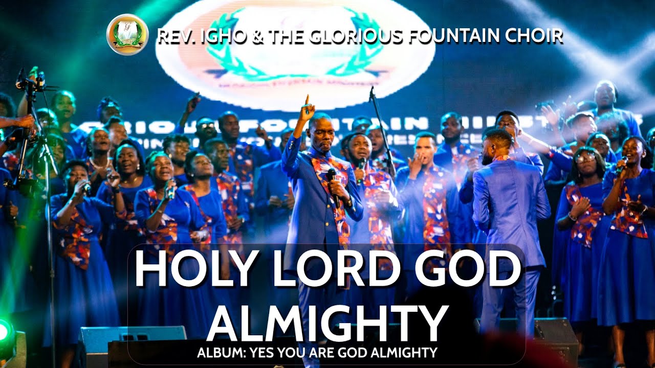 HOLY LORD GOD ALMIGHTY (OFFICIAL VIDEO) | Rev Igho And The Glorious Fountain Choir (Live).
