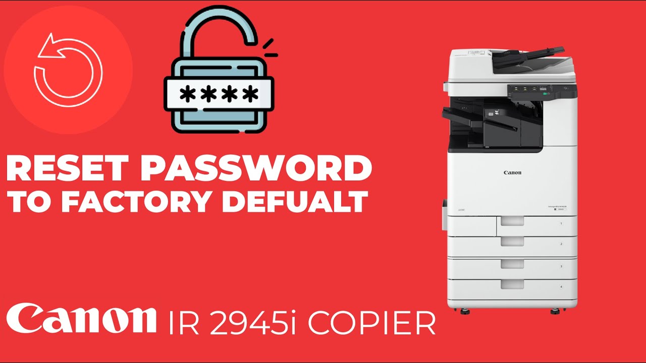 How to Reset Password for Canon ImageRunner 2945i Copier to Factory Default – Step-by-Step Guide