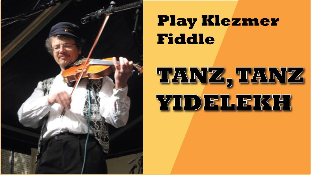 Play Klezmer fiddle; Tanz Tanz Yidelekh