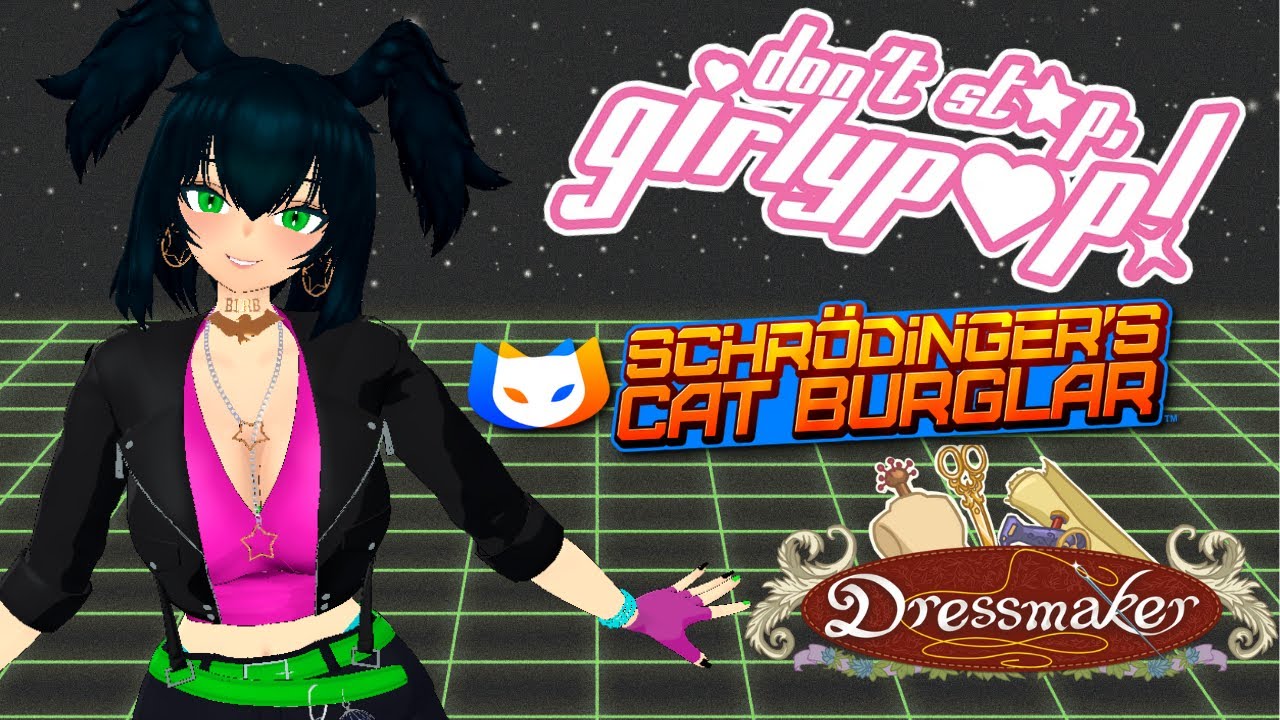 DEMO DAY: Don't Stop, Girlypop! Schrodinger's Cat Burglar, Dressmaker