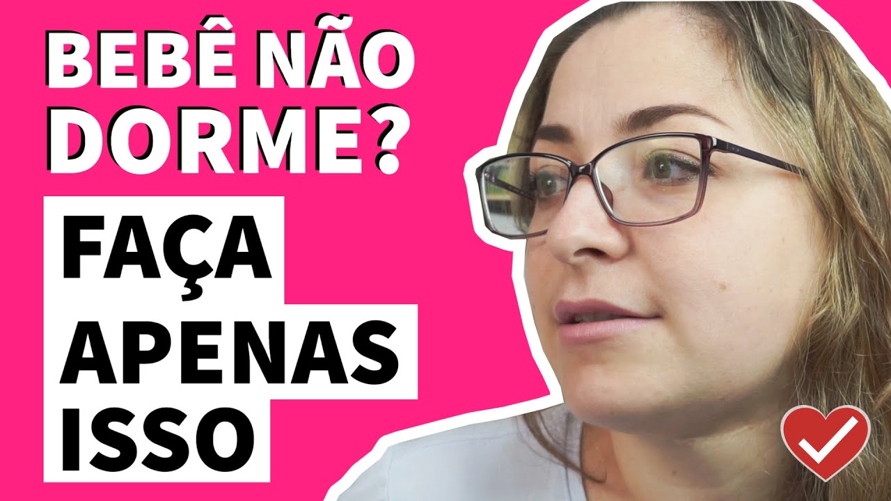 BEB&Ecirc; N&Atilde;O DORME &Agrave; NOITE (Nem de Dia? Por qu&ecirc;?) - Como Fazer Seu Beb&ecirc; Dormir a Noite Toda