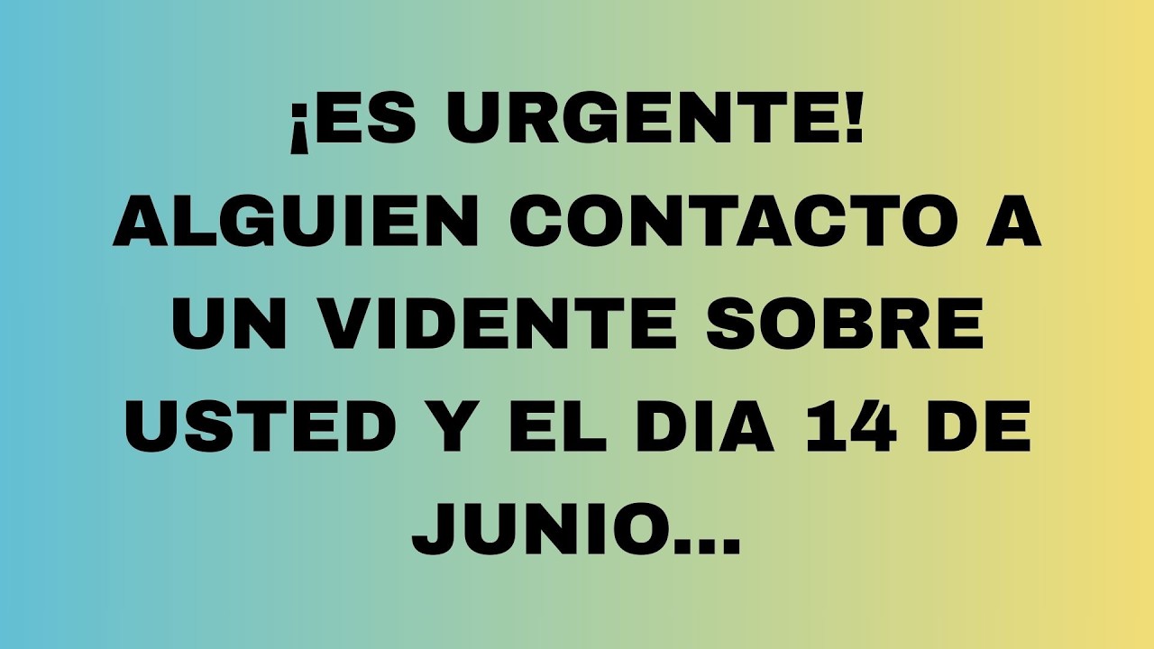 🔴 ¡ALERTA TOTAL! EL MENSAJE SECRETO SOBRE USTED SERÁ REVELADO EL 14 DE JUNIO...