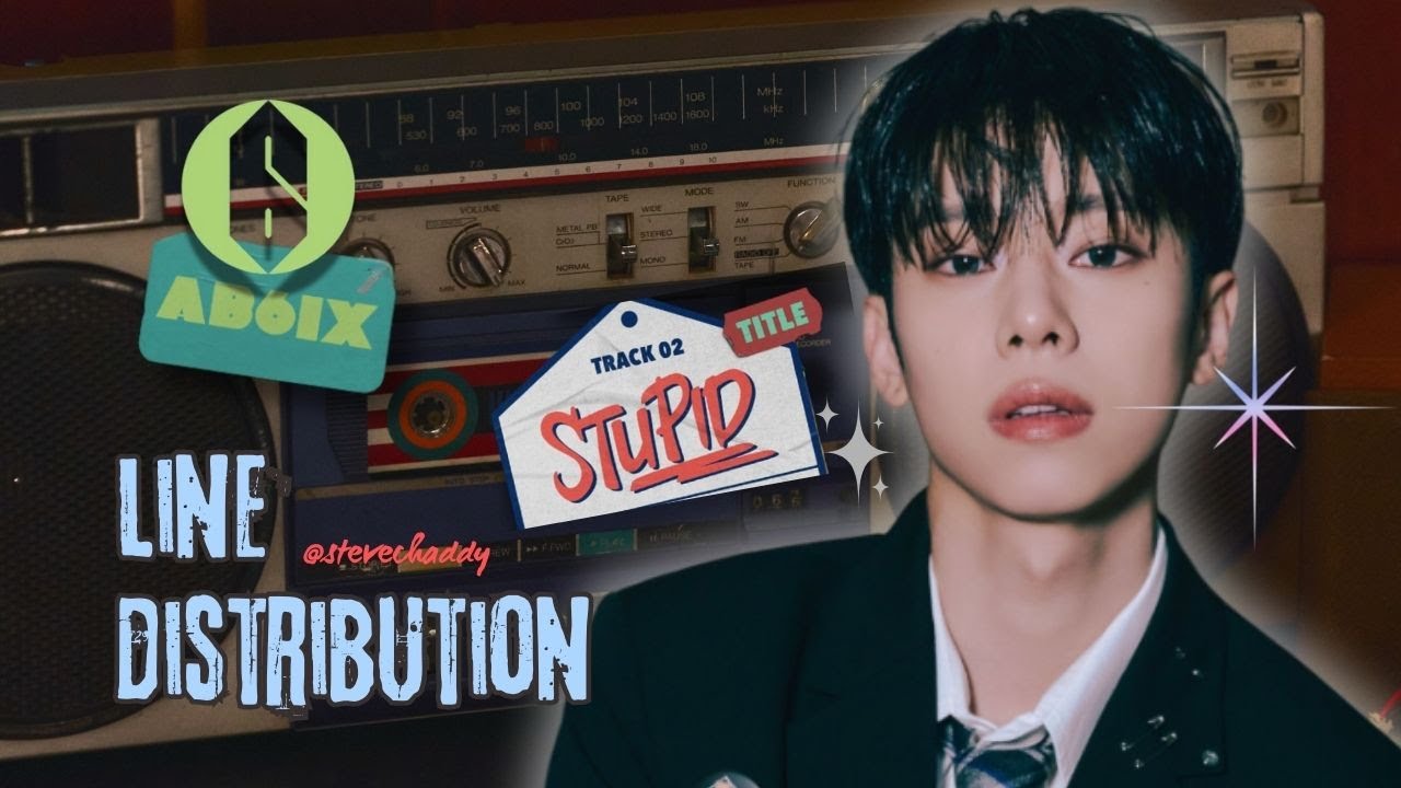 AB6IX (에이비식스) STUPID Line Distribution Lyrics