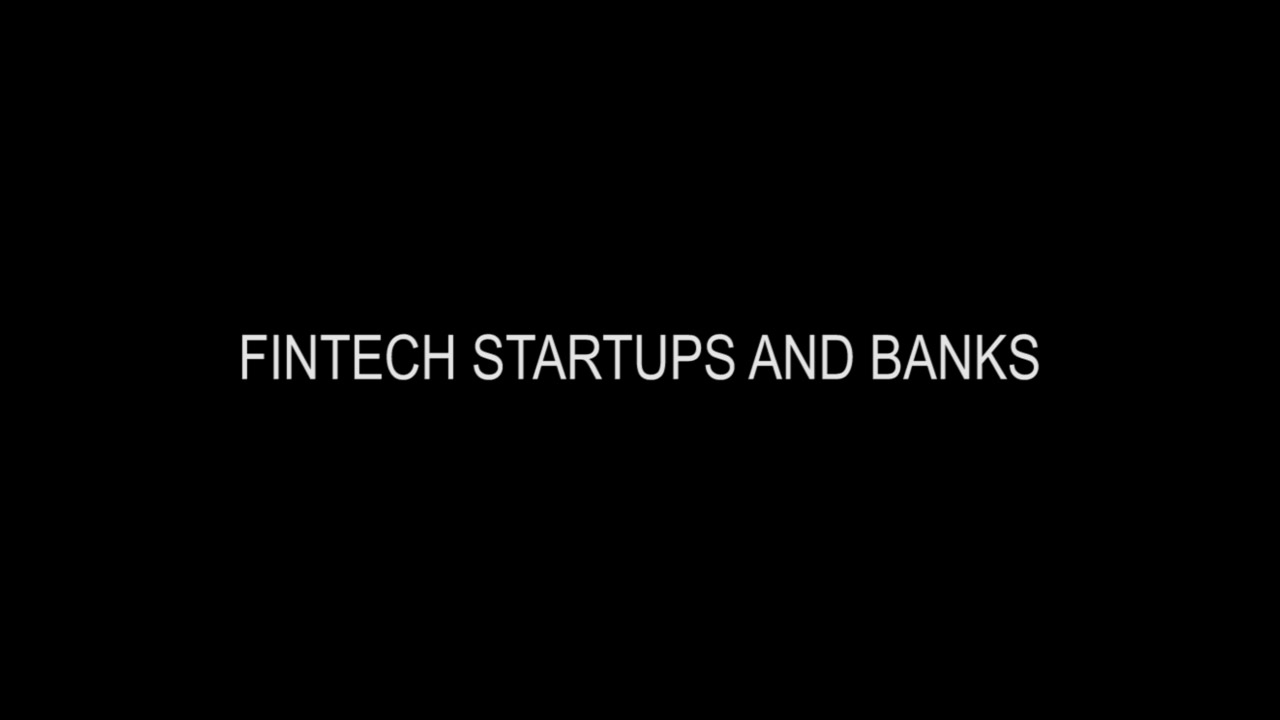 FinTech Startups and Banks