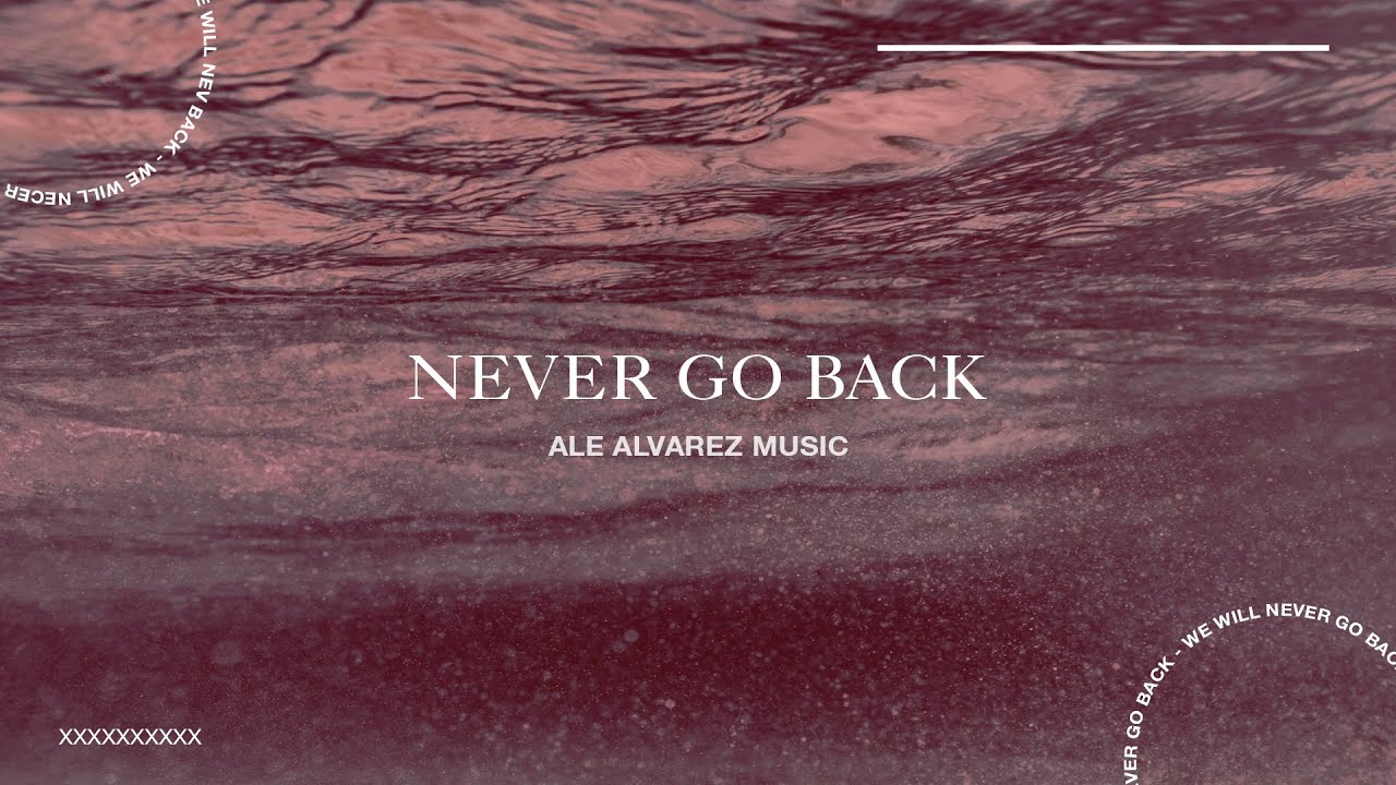 Ale Alvarez - Never Go Back (Lyric Video)