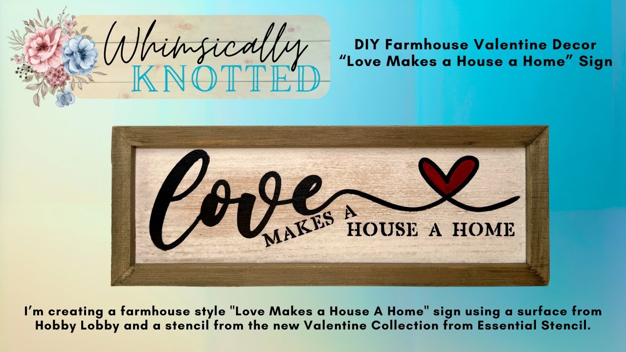 DIY Farmhouse Valentine Decor | “Love Makes a House a Home” Sign