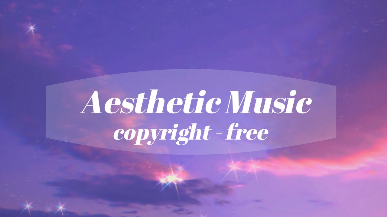 AESTHETIC MUSIC 🎶  (COPYRIGHT FREE)