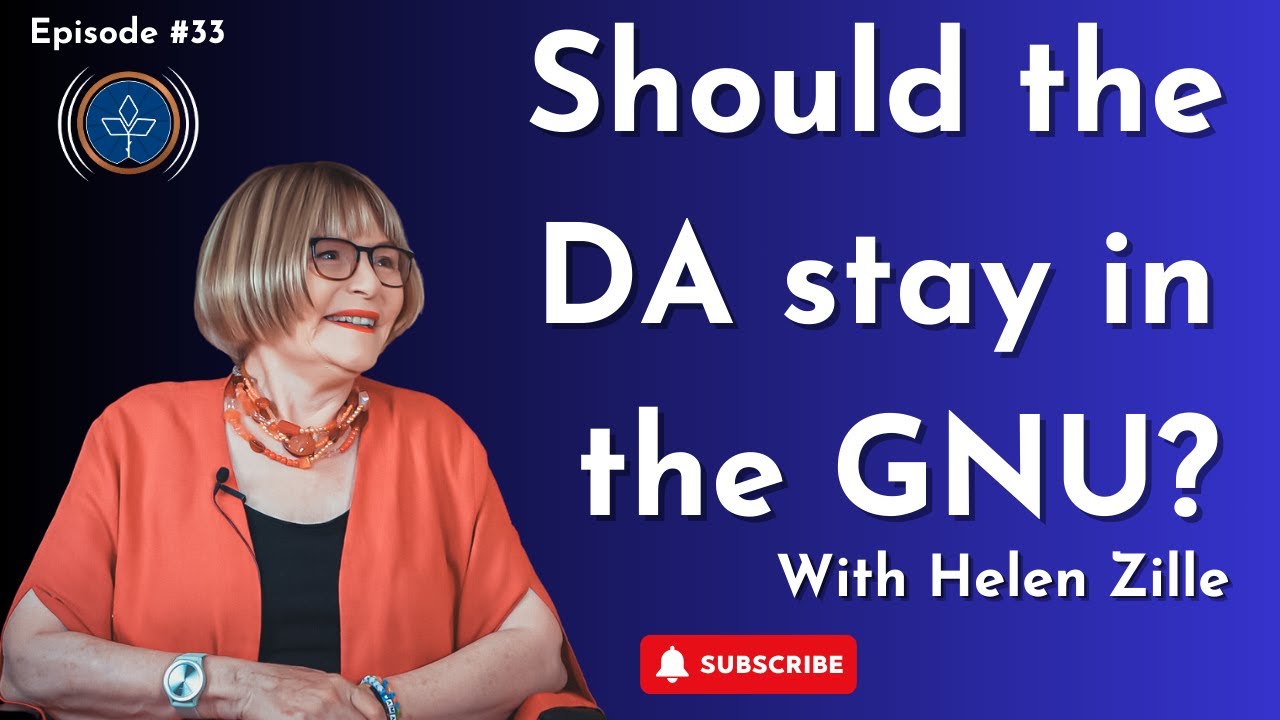 The GNU and the DA's 'nuclear option' | Helen Zille | TPP #33