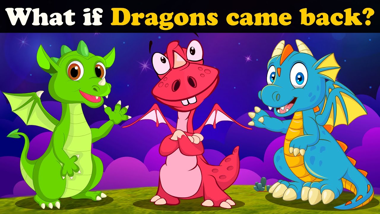 What if Dragons came back? + more videos | 