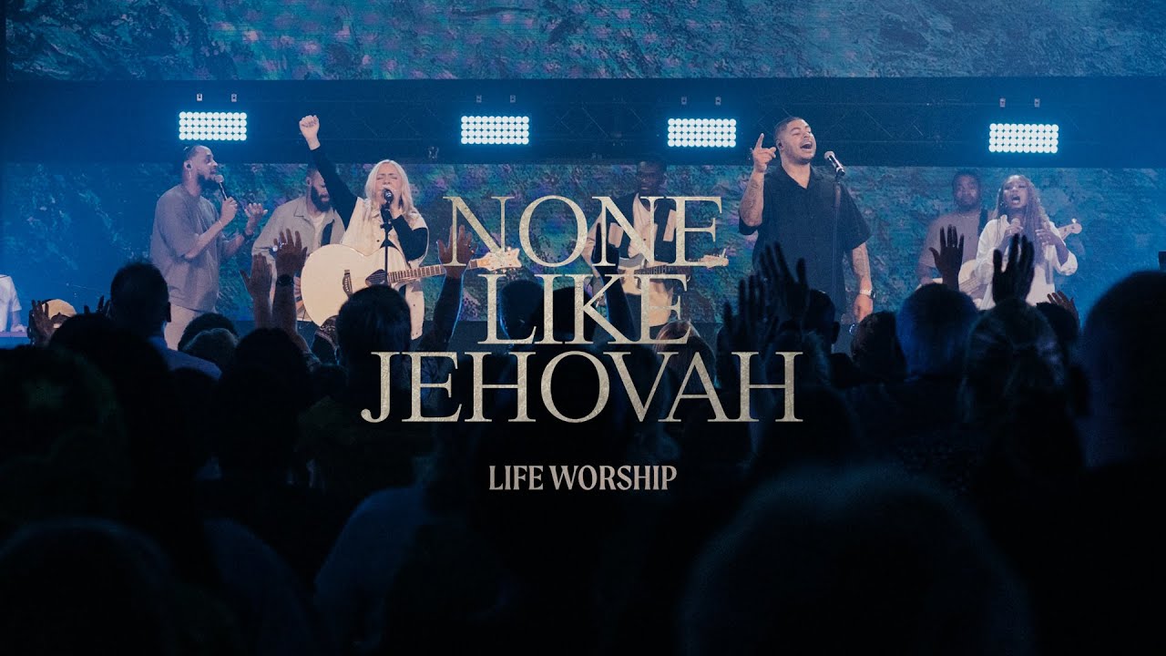 None Like Jehovah | LIFE Worship | Official Music Video