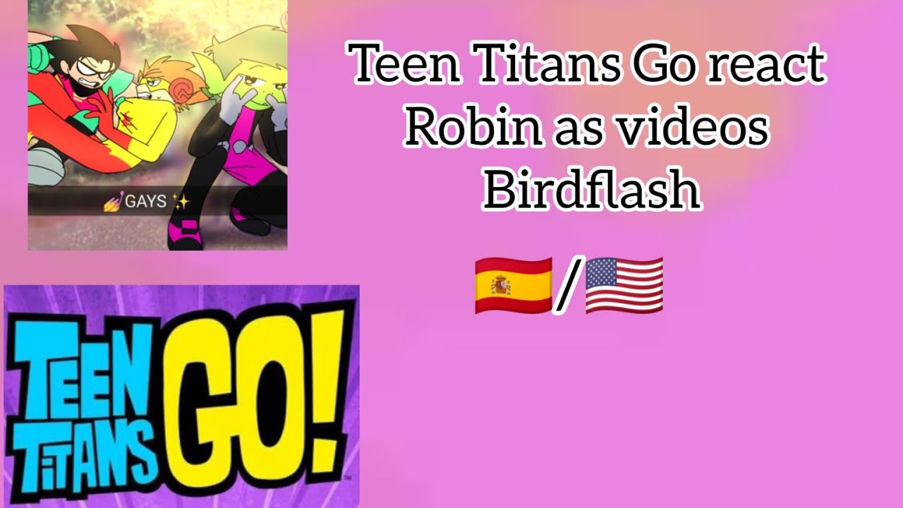 🇪🇸/🇺🇲 Teen Titans Go react Robin as gacha videos | Birdflash ❤️🧡