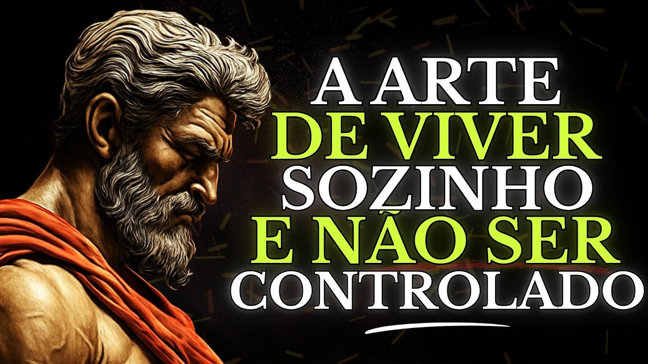 O SEGREDO ESTOICO PARA VIVER SOZINHO E NÃO SER CONTROLADO POR NINGUÉM | ESTOICISMO