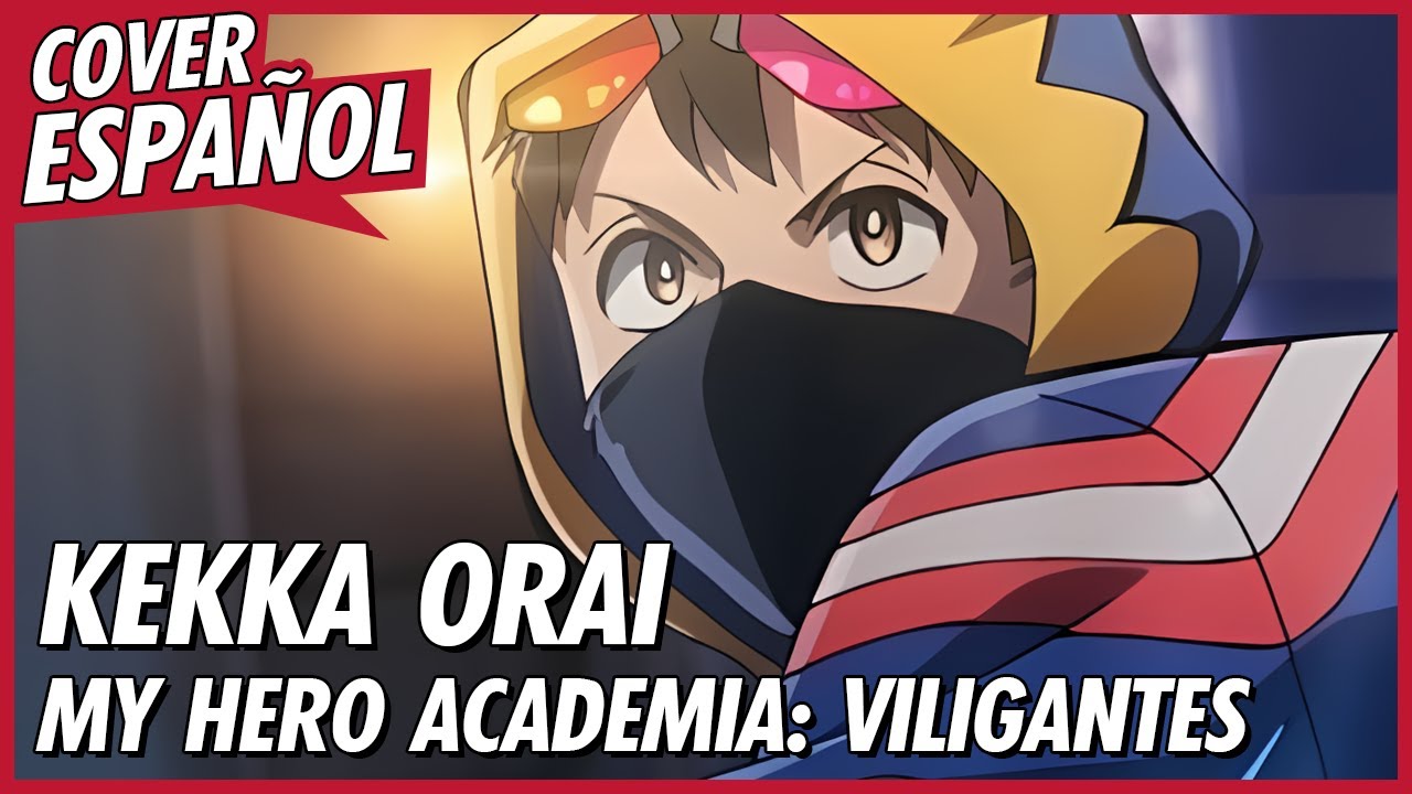 KEKKA ORAI - My Hero Academia Vigilantes Opening Full | Cover Español Latino | David Delgado