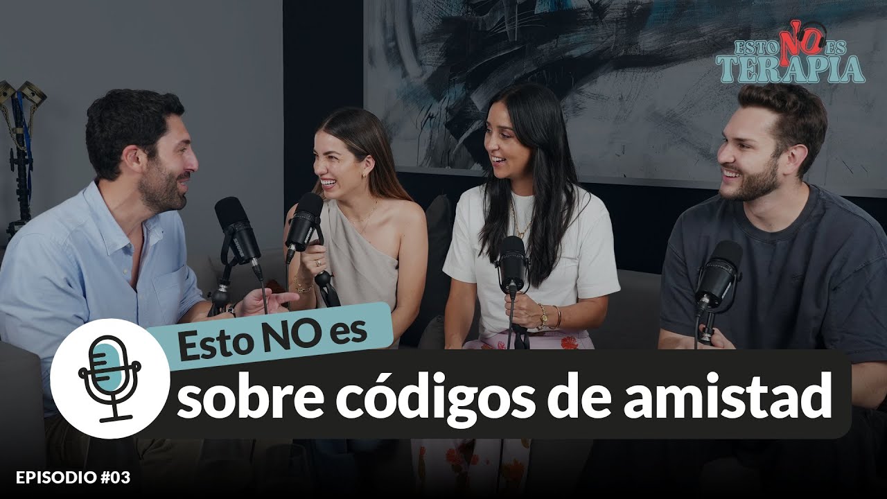 ESTO NO ES SOBRE LOS CÓDIGOS DE AMISTAD - EPISODIO #3 ESTO NO ES TERAPIA