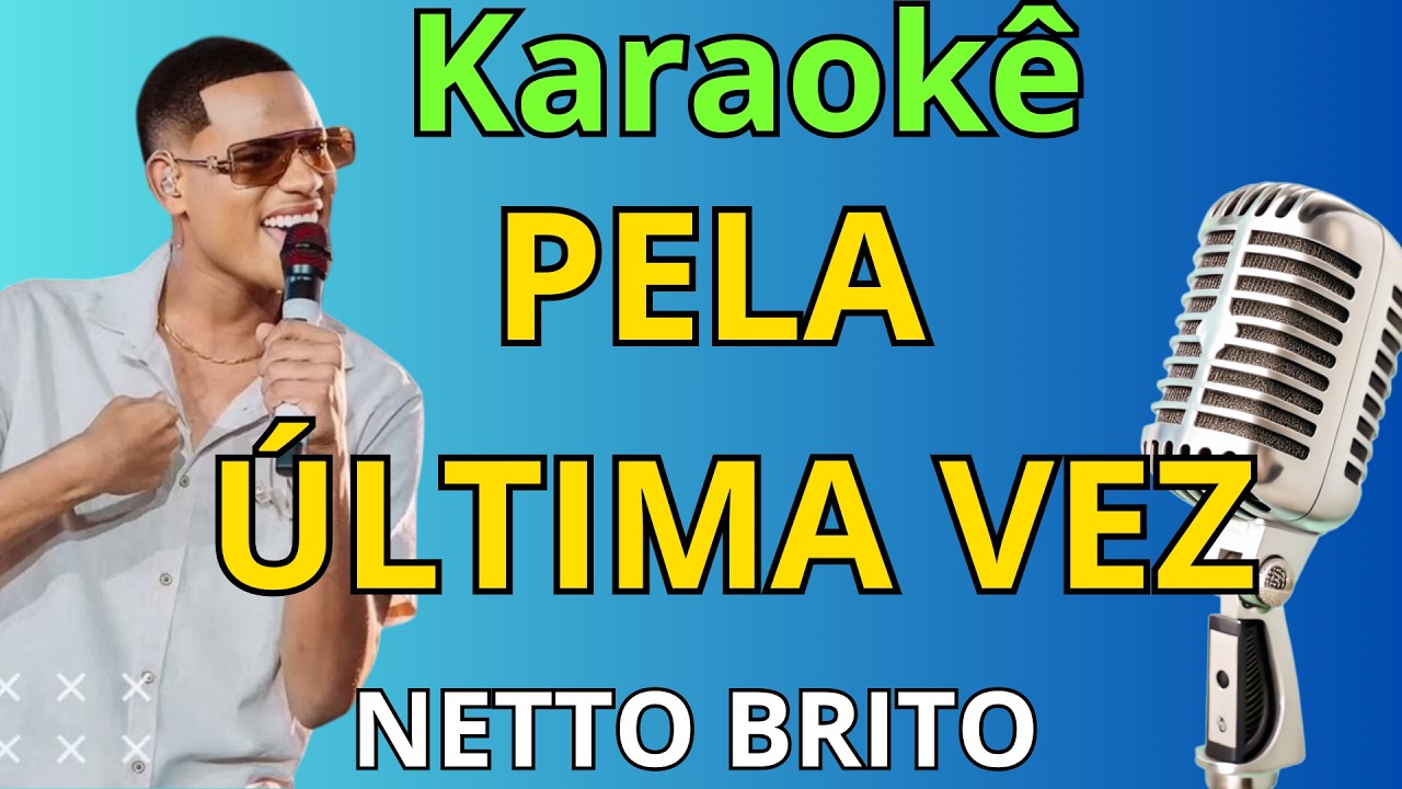 PELA ÚLTIMA VEZ - Netto Brito - ( Karaokê / Playback )