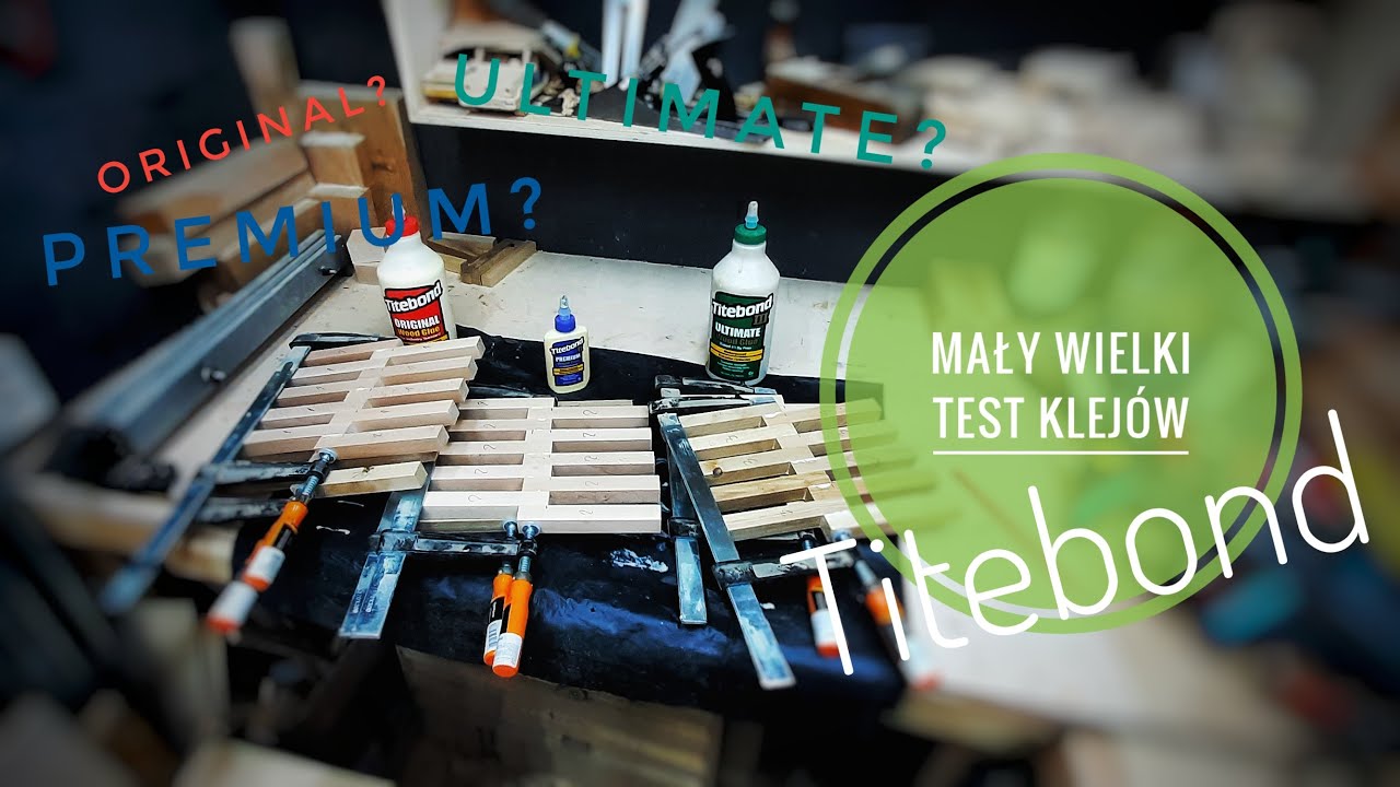 Mały test por&oacute;wnawczy klej&oacute;w do drewna TITEBOND - ORIGINAL, PREMIUM, ULTIMATE