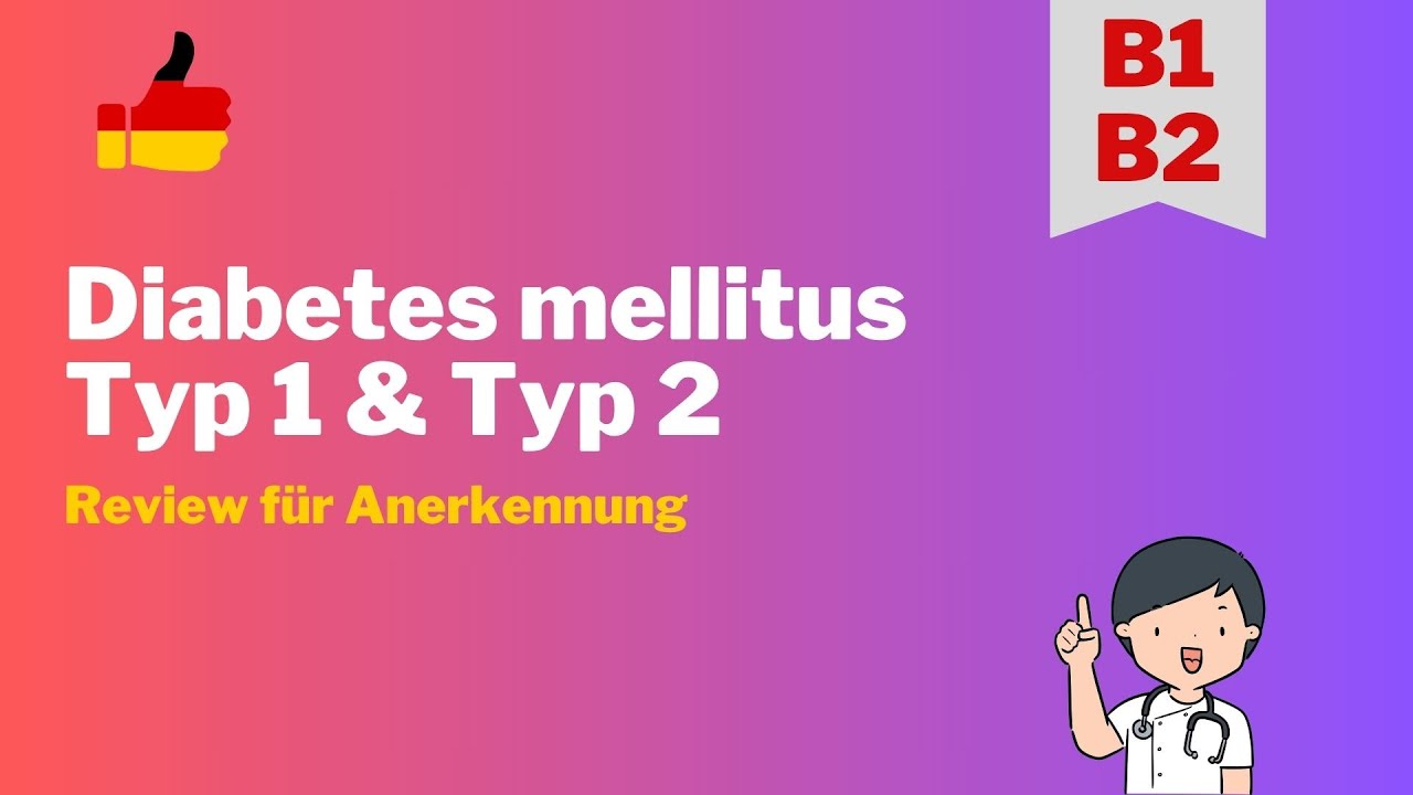 Diabetes mellitus Typ 1 & Typ 2 - Review für Anerkennung - Learn German for Nurses