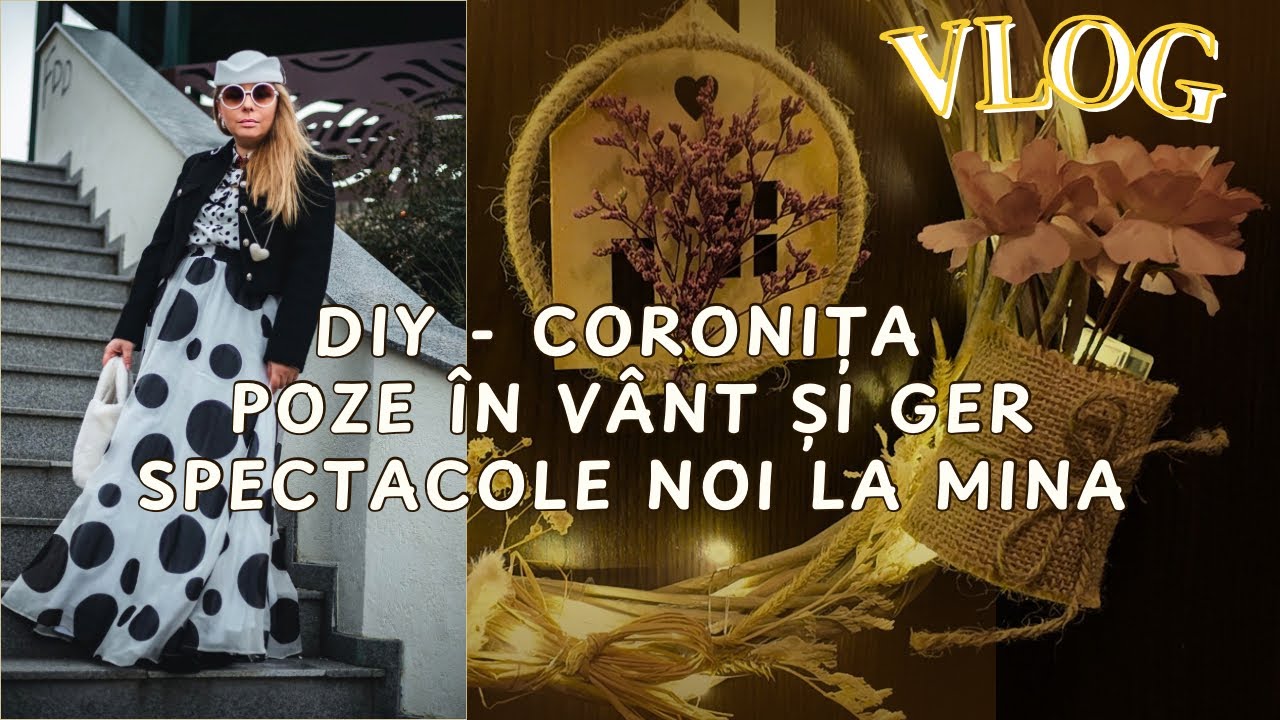 Vlog | Diy - Coronița nouă pentru ușă | poze în Otopeni | spectacole noi la Mina