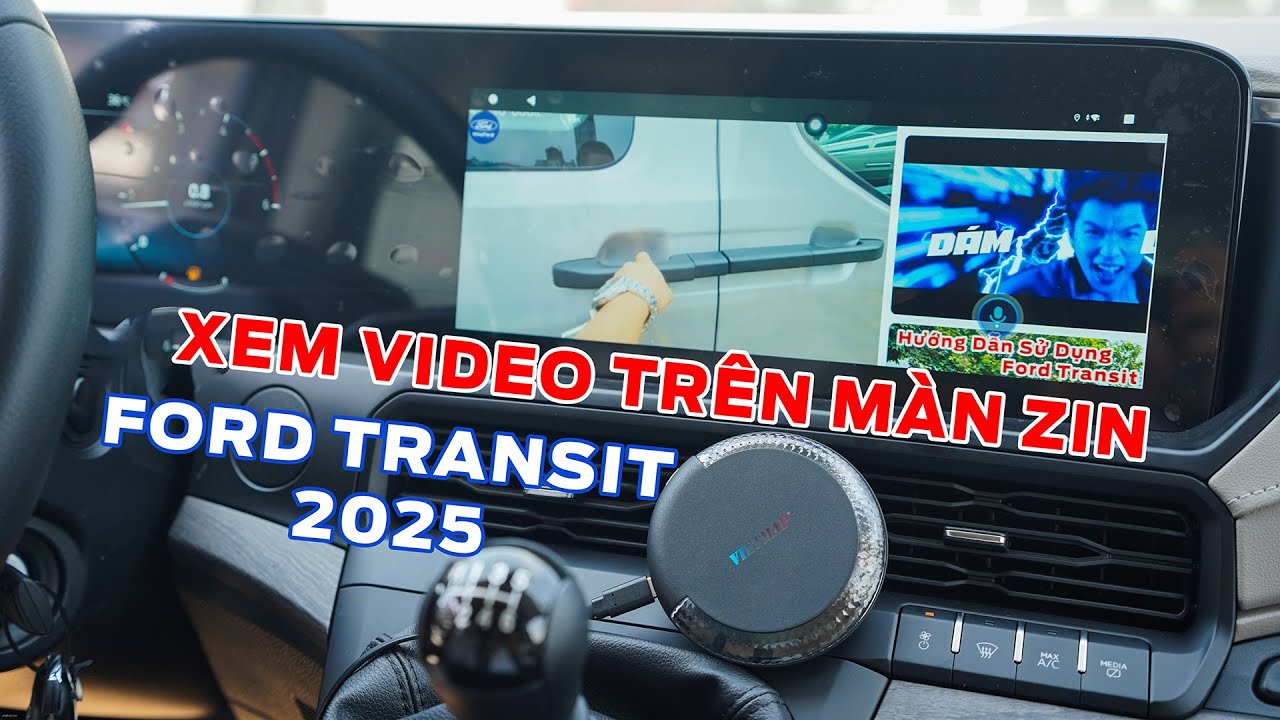 Giải Pháp Xem Video Trên Ford Transit 2025 - Giữ Zin Màn Hình