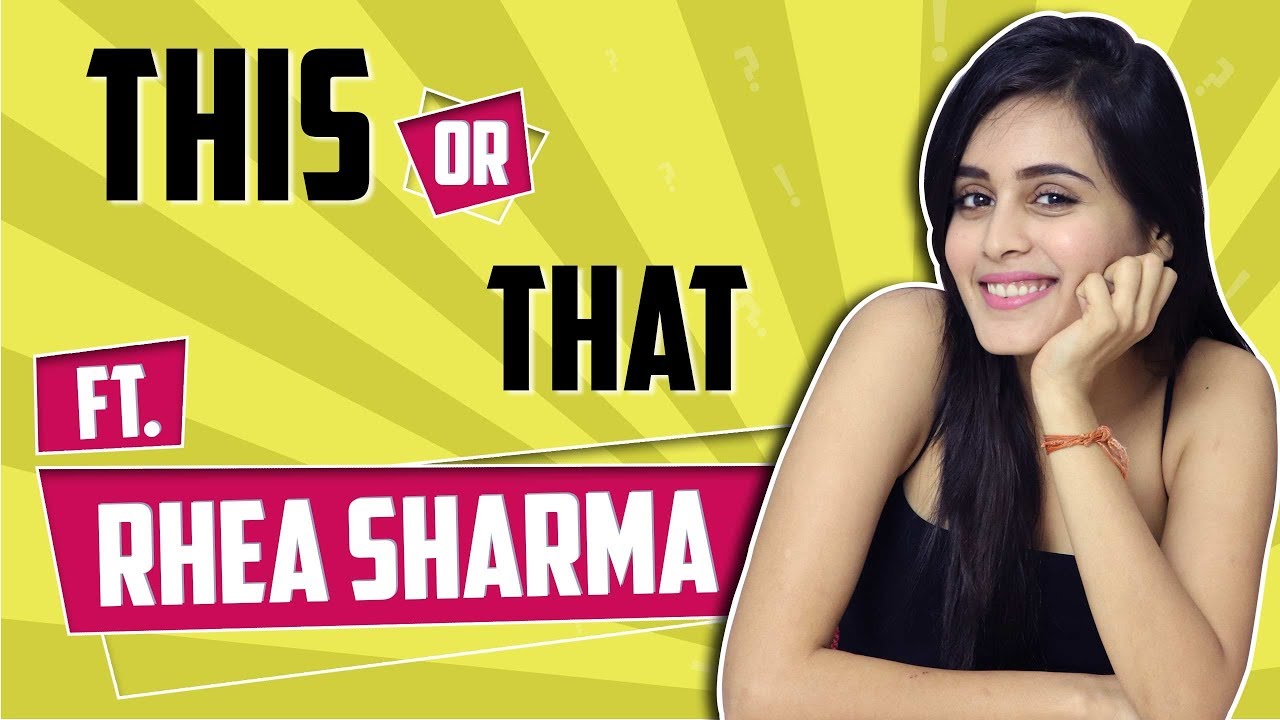 Rhea Sharma Plays This Or That | India Forums