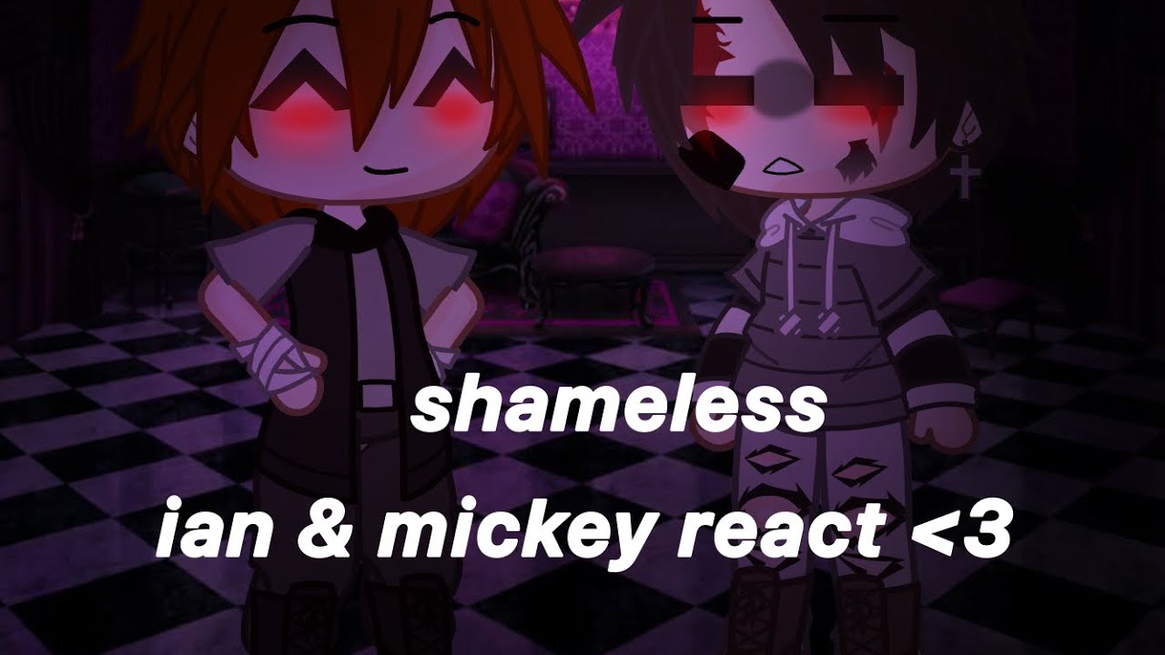Shameless II Ian and mickey react 🫶 #gacha #shameless #gachalife #foryou #viralvideo #gallagher