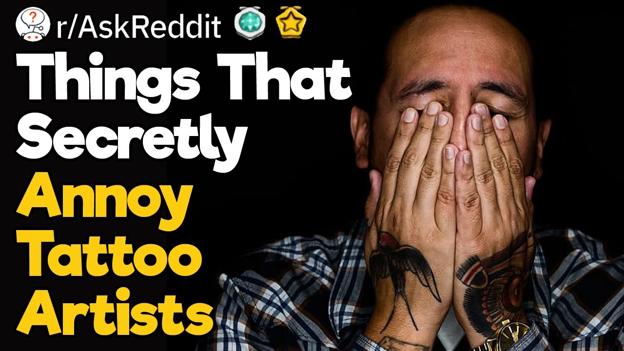 Things Clients Do That P*ss off Tattoo Artists
