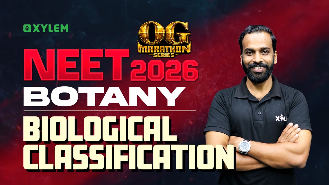 NEET 2026: BOTANY - BIOLOGICAL CLASSIFICATION | Xylem NEET