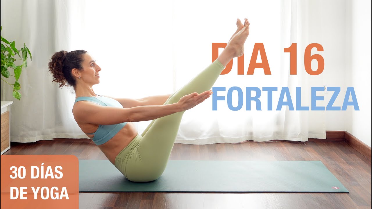 Día 16 - FORTALEZA | Yoga para Fortalecer Todo el Cuerpo | Reto de 30 días de Yoga