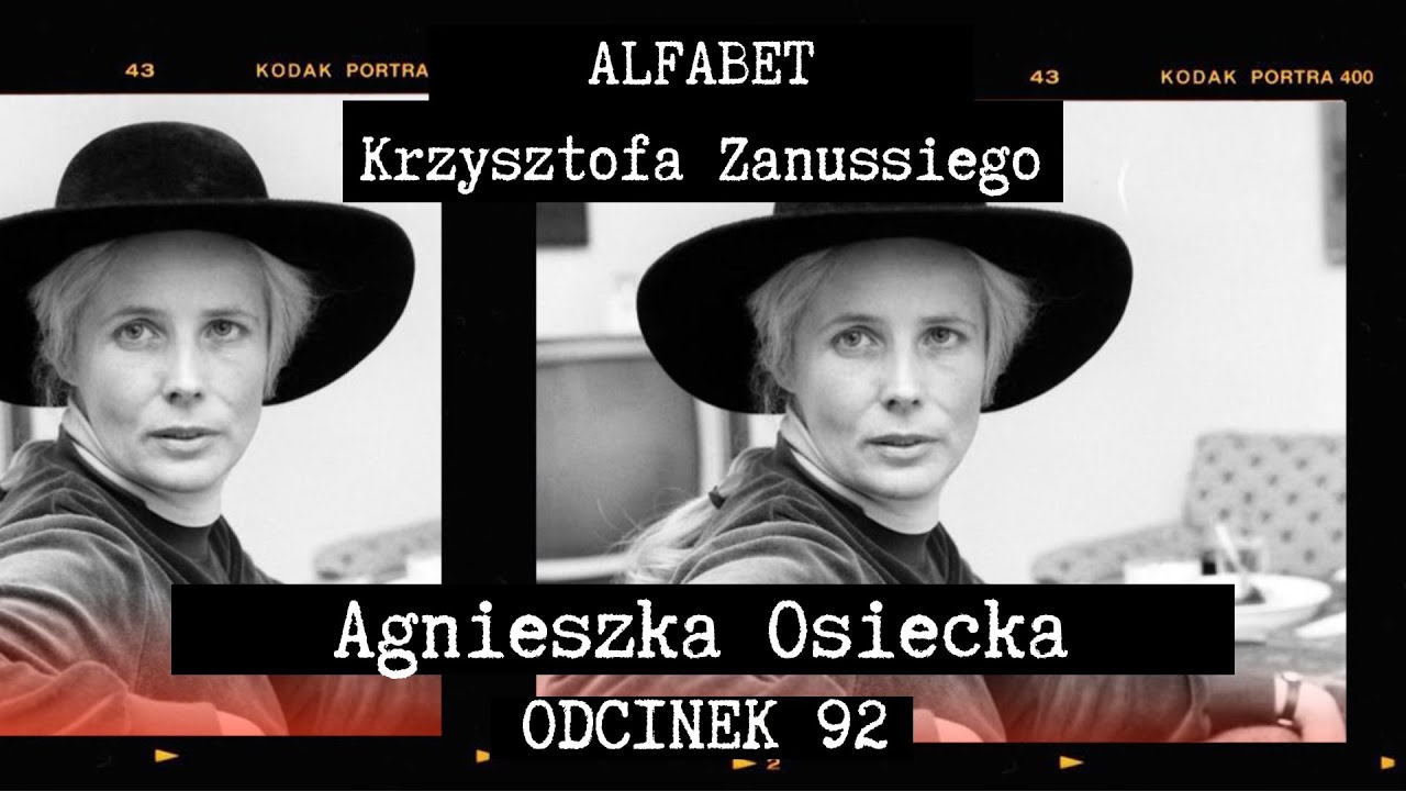 ALFABET KRZYSZTOFA ZANUSSIEGO | AGNIESZKA OSIECKA | ODC. 92