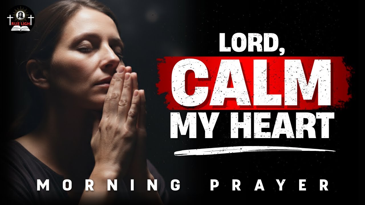 Lord, Teach My Restless Heart to Be Still | Morning Prayer